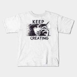 Keep Creating Drawing Kids T-Shirt